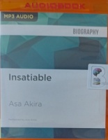 Insatiable written by Asa Akira performed by Asa Akira on MP3 CD (Unabridged)